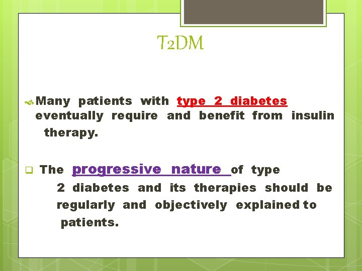 T 2 DM Many patients with type 2 diabetes eventually require and benefit from