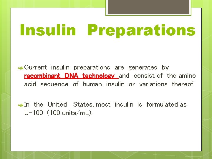 Insulin Preparations Current insulin preparations are generated by recombinant DNA technology and consist of