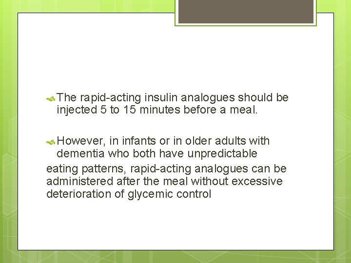 The rapid-acting insulin analogues should be injected 5 to 15 minutes before a