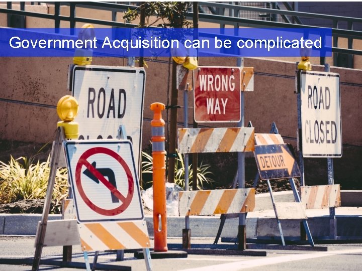 Government Acquisition can be complicated 2 