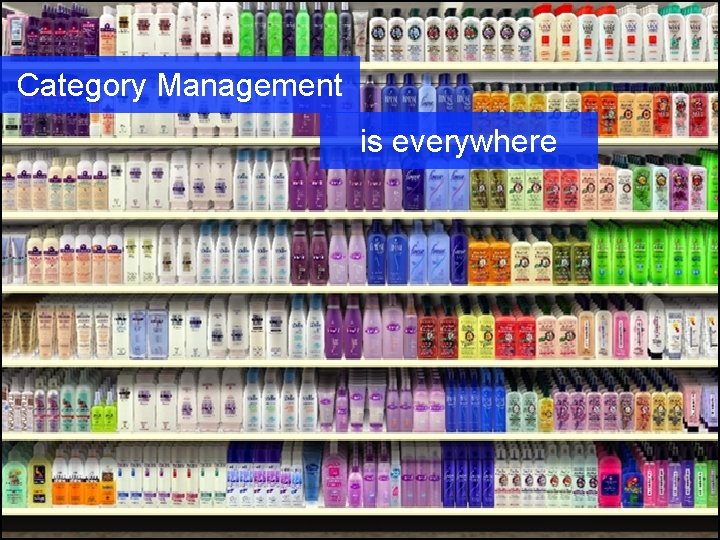 Category Management is everywhere 6 