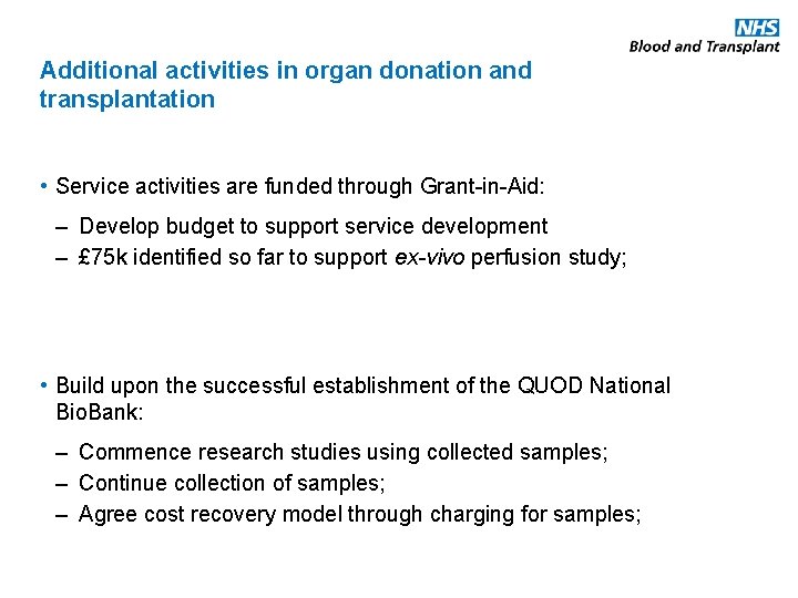 Additional activities in organ donation and transplantation • Service activities are funded through Grant-in-Aid: