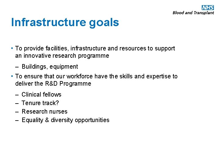 Infrastructure goals • To provide facilities, infrastructure and resources to support an innovative research