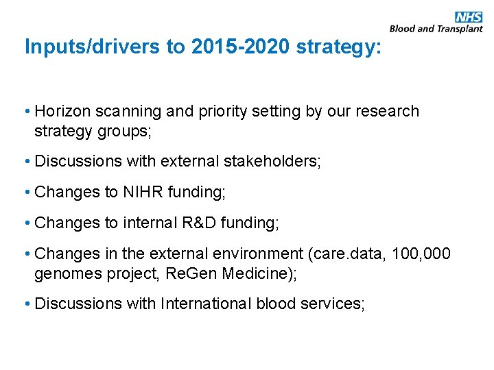 Inputs/drivers to 2015 -2020 strategy: • Horizon scanning and priority setting by our research