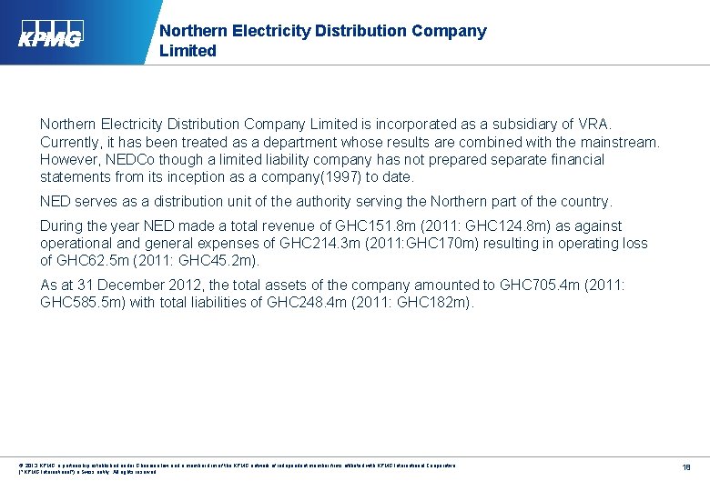 Northern Electricity Distribution Company Limited is incorporated as a subsidiary of VRA. Currently, it