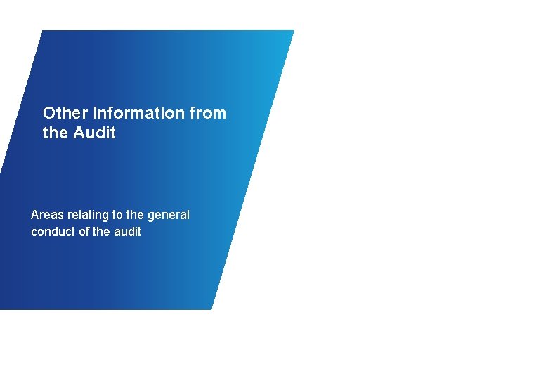Other Information from the Audit Areas relating to the general conduct of the audit