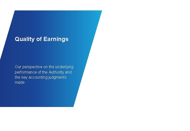 Quality of Earnings Our perspective on the underlying performance of the Authority and the