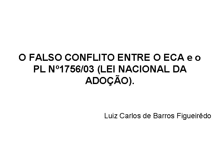 O FALSO CONFLITO ENTRE O ECA e o PL Nº 1756/03 (LEI NACIONAL DA