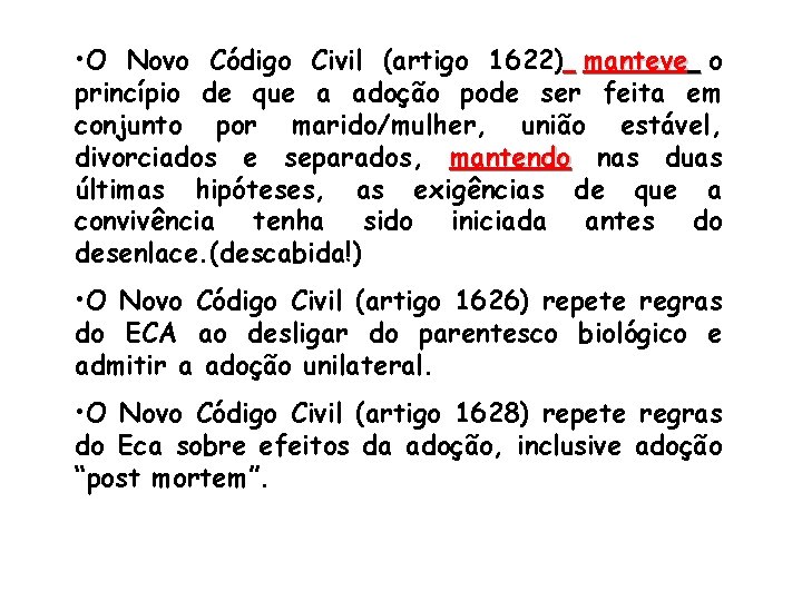  • O Novo Código Civil (artigo 1622) manteve o princípio de que a