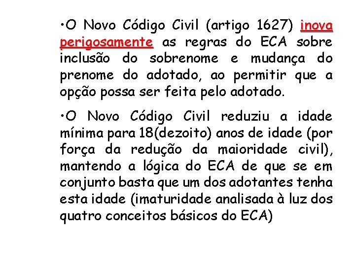  • O Novo Código Civil (artigo 1627) inova perigosamente as regras do ECA