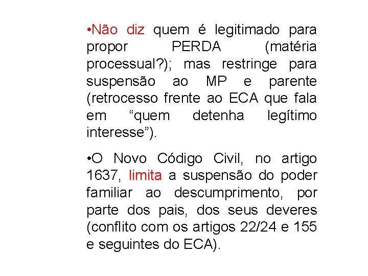  • Não diz quem é legitimado para propor PERDA (matéria processual? ); mas