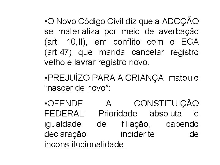  • O Novo Código Civil diz que a ADOÇÃO se materializa por meio