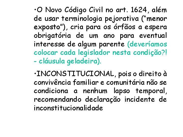  • O Novo Código Civil no art. 1624, além de usar terminologia pejorativa