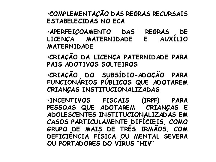  • COMPLEMENTAÇÃO DAS REGRAS RECURSAIS ESTABELECIDAS NO ECA • APERFEIÇOAMENTO DAS LICENÇA MATERNIDADE
