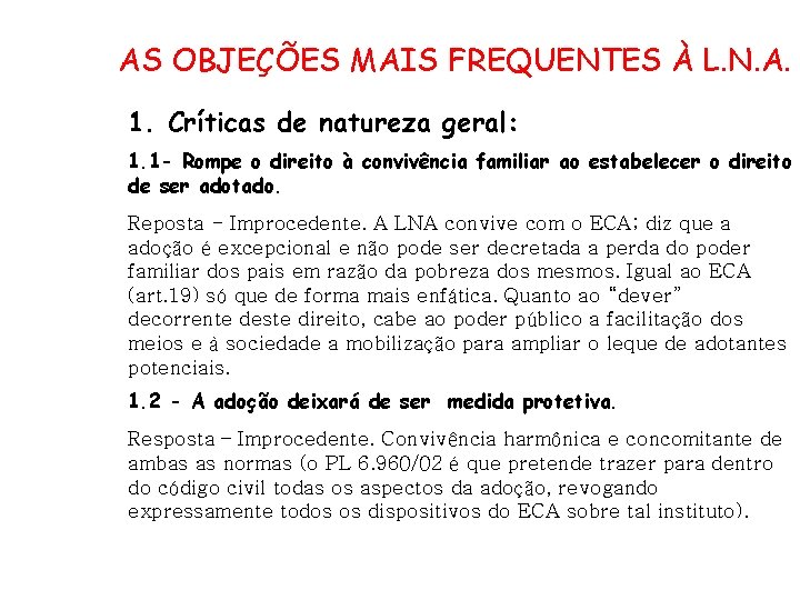 AS OBJEÇÕES MAIS FREQUENTES À L. N. A. 1. Críticas de natureza geral: 1.