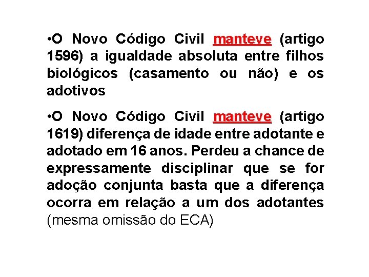  • O Novo Código Civil manteve (artigo 1596) a igualdade absoluta entre filhos