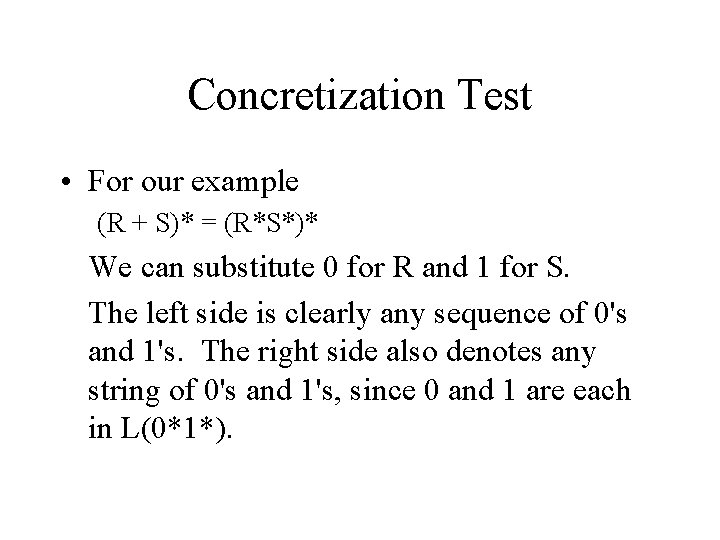 Concretization Test • For our example (R + S)* = (R*S*)* We can substitute