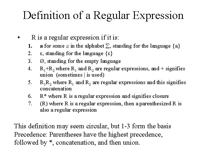 Definition of a Regular Expression • R is a regular expression if it is: