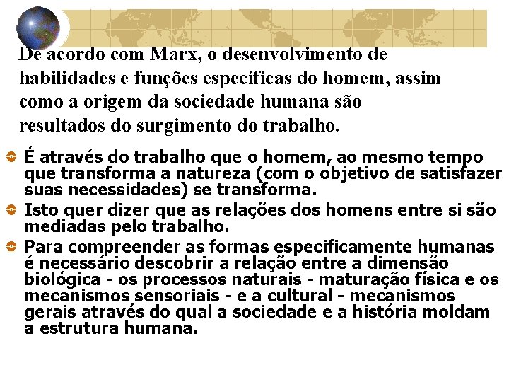 De acordo com Marx, o desenvolvimento de habilidades e funções específicas do homem, assim De acordo com Marx, o desenvolvimento de habilidades e funções específicas do homem, assim