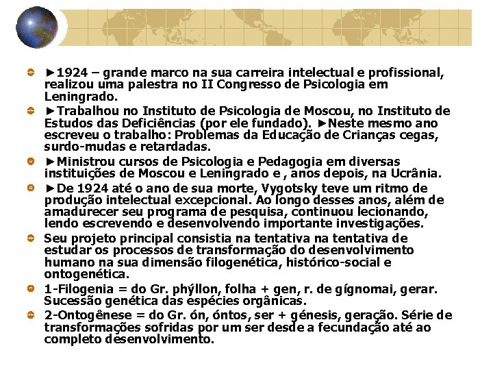 ► 1924 – grande marco na sua carreira intelectual e profissional, realizou uma palestra ► 1924 – grande marco na sua carreira intelectual e profissional, realizou uma palestra
