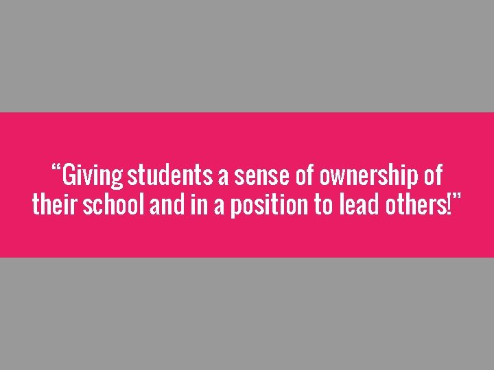 “Giving students a sense of ownership of their school and in a position to