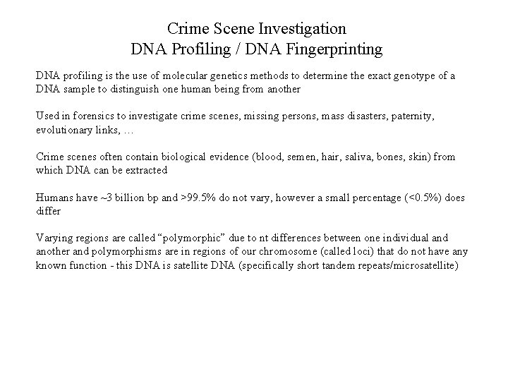 Crime Scene Investigation DNA Profiling / DNA Fingerprinting DNA profiling is the use of