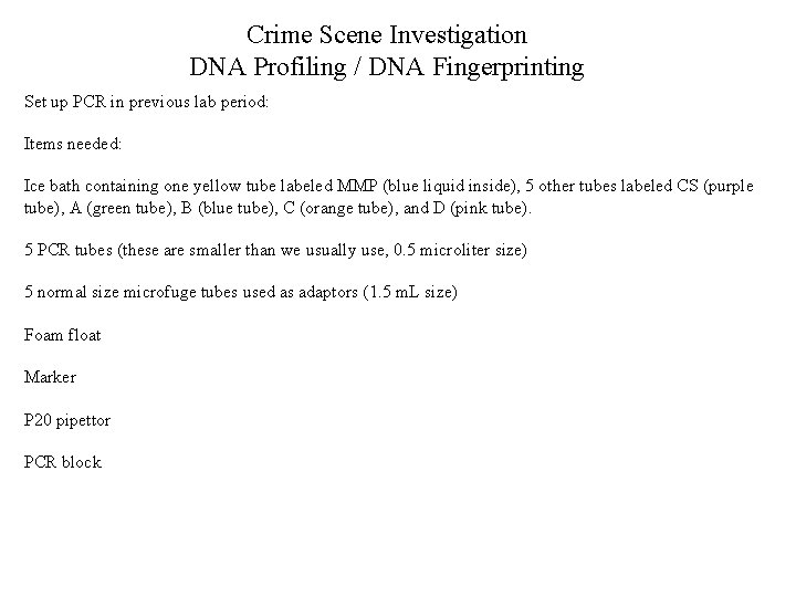 Crime Scene Investigation DNA Profiling / DNA Fingerprinting Set up PCR in previous lab