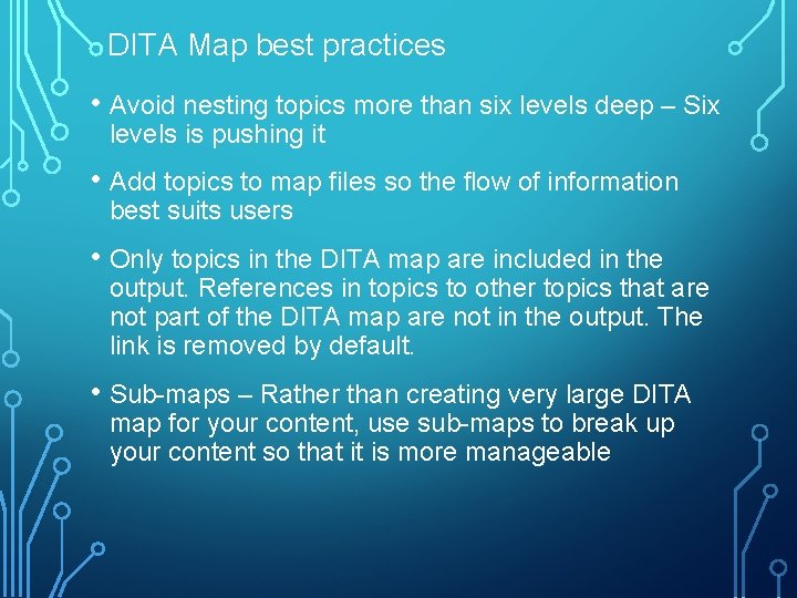 DITA Map best practices • Avoid nesting topics more than six levels deep –