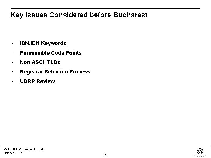 Key Issues Considered before Bucharest • IDN Keywords • Permissible Code Points • Non