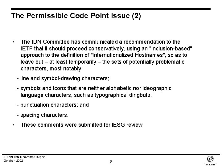 The Permissible Code Point Issue (2) • The IDN Committee has communicated a recommendation