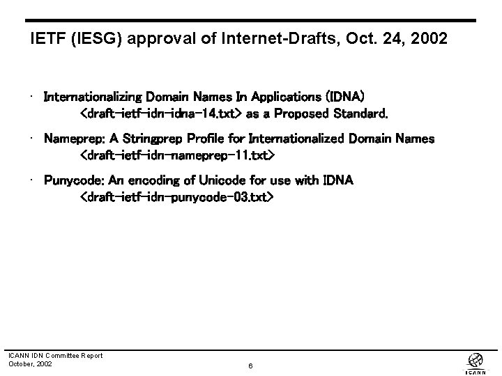 IETF (IESG) approval of Internet-Drafts, Oct. 24, 2002 • Internationalizing Domain Names In Applications