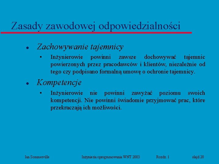 Zasady zawodowej odpowiedzialności l Zachowywanie tajemnicy • l Inżynierowie powinni zawsze dochowywać tajemnic powierzonych