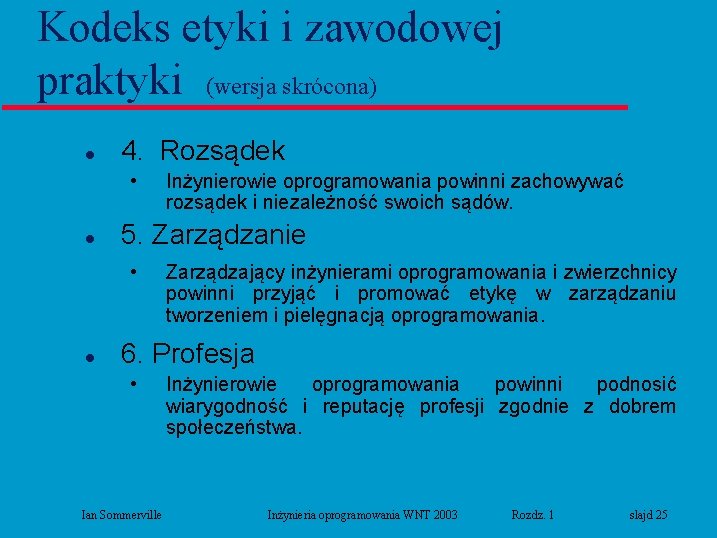 Kodeks etyki i zawodowej praktyki (wersja skrócona) l 4. Rozsądek • l 5. Zarządzanie