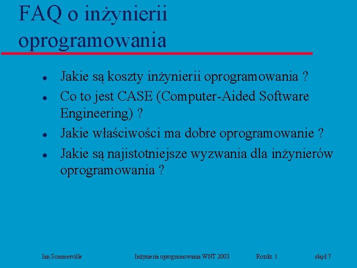 FAQ o inżynierii oprogramowania l l Jakie są koszty inżynierii oprogramowania ? Co to