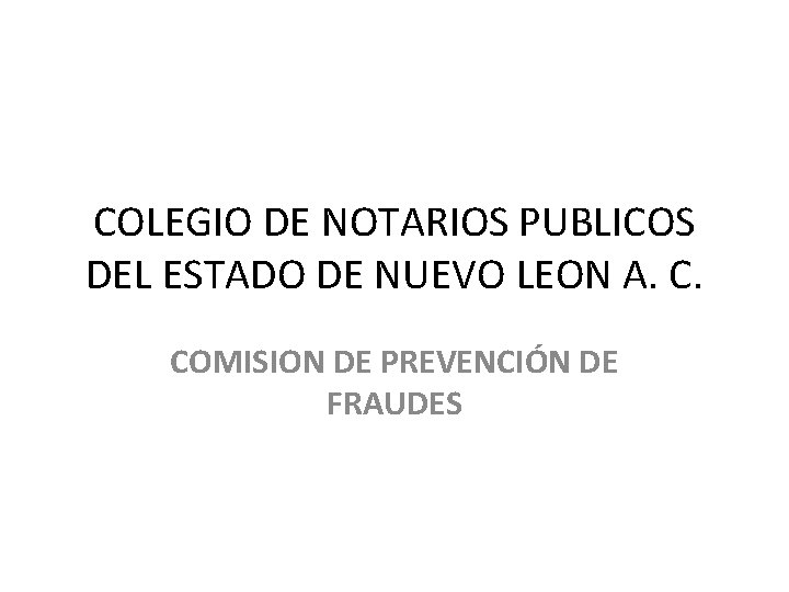 COLEGIO DE NOTARIOS PUBLICOS DEL ESTADO DE NUEVO LEON A. C. COMISION DE PREVENCIÓN
