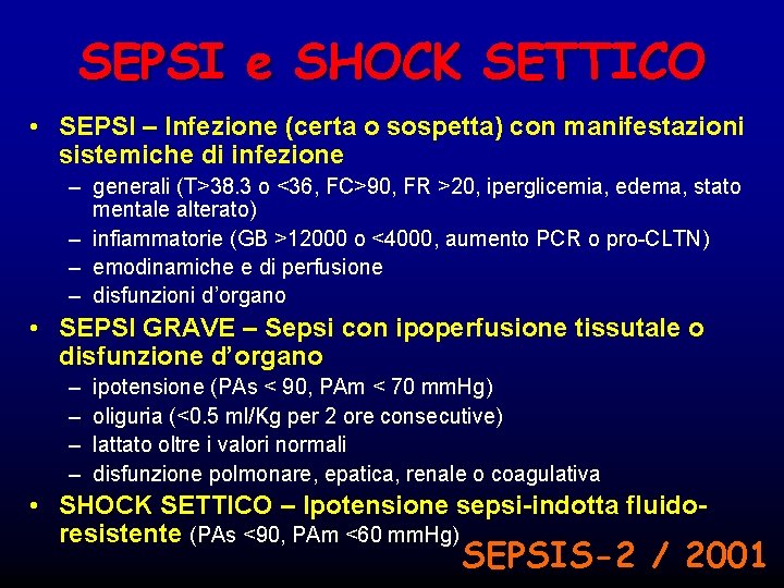 SEPSI e SHOCK SETTICO • SEPSI – Infezione (certa o sospetta) con manifestazioni sistemiche