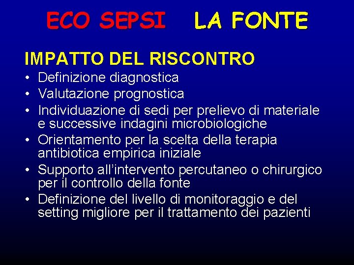 ECO SEPSI LA FONTE IMPATTO DEL RISCONTRO • Definizione diagnostica • Valutazione prognostica •