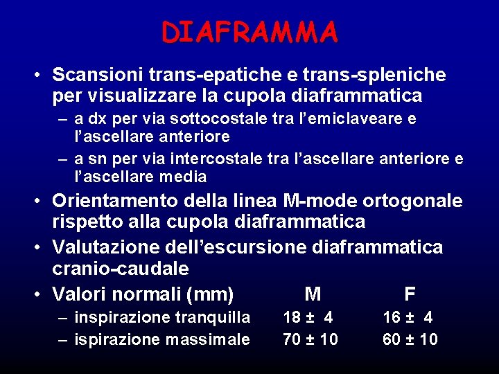 DIAFRAMMA • Scansioni trans-epatiche e trans-spleniche per visualizzare la cupola diaframmatica – a dx