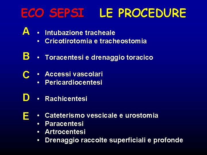 ECO SEPSI LE PROCEDURE A • Intubazione tracheale • Cricotirotomia e tracheostomia B •