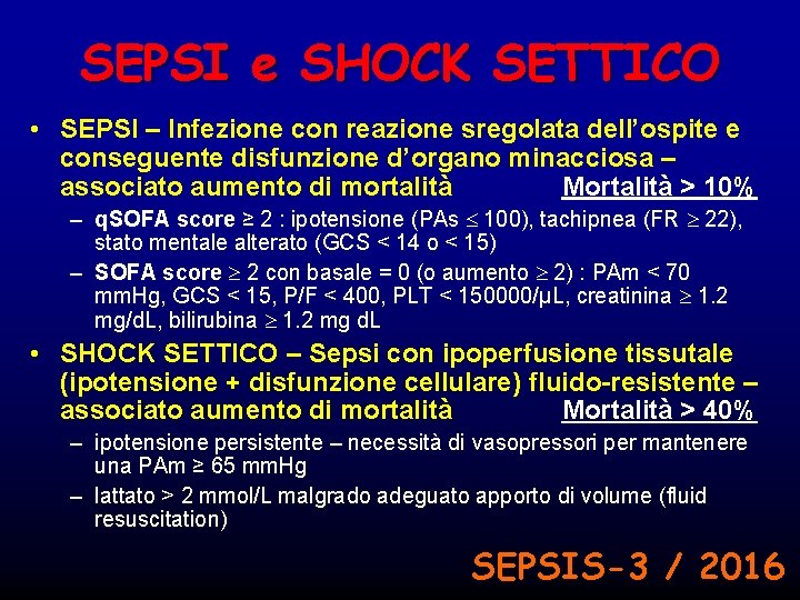SEPSI e SHOCK SETTICO • SEPSI – Infezione con reazione sregolata dell’ospite e conseguente