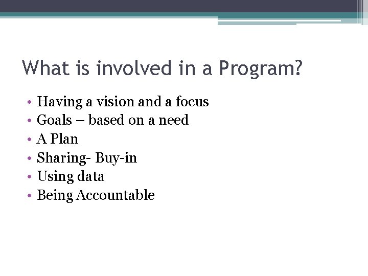 What is involved in a Program? • • • Having a vision and a