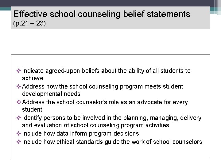 Effective school counseling belief statements (p. 21 – 23) v Indicate agreed-upon beliefs about