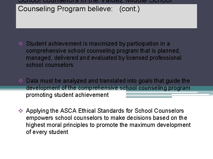School counselors in the Valdez Middle School Counseling Program believe: (cont. ) v Student