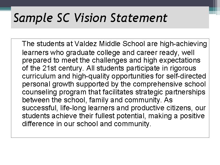 Sample SC Vision Statement The students at Valdez Middle School are high-achieving learners who