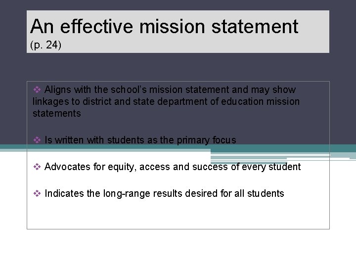 An effective mission statement (p. 24) v Aligns with the school’s mission statement and