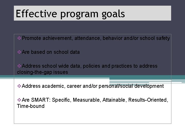 Effective program goals v. Promote achievement, attendance, behavior and/or school safety v. Are based