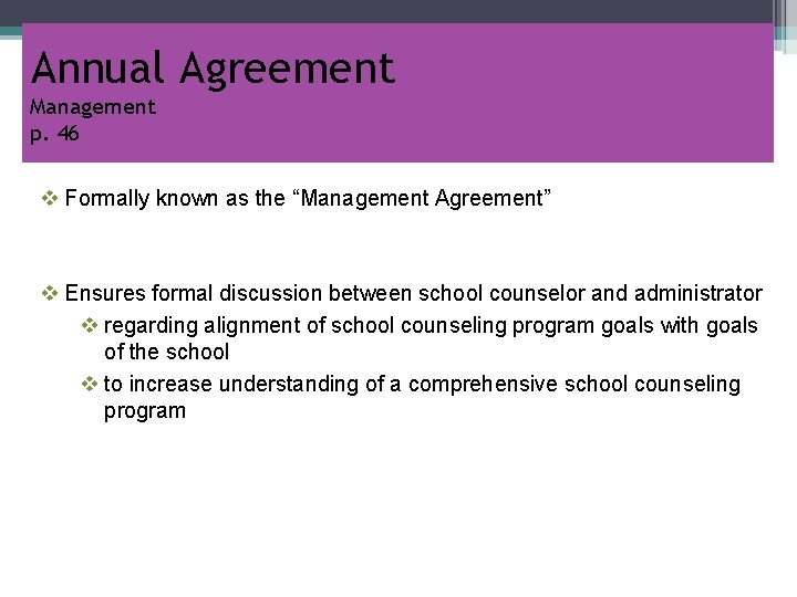 Annual Agreement Management p. 46 v Formally known as the “Management Agreement” v Ensures