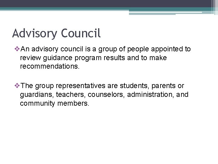 Advisory Council v. An advisory council is a group of people appointed to review