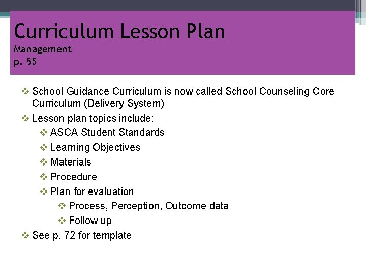 Curriculum Lesson Plan Management p. 55 v School Guidance Curriculum is now called School