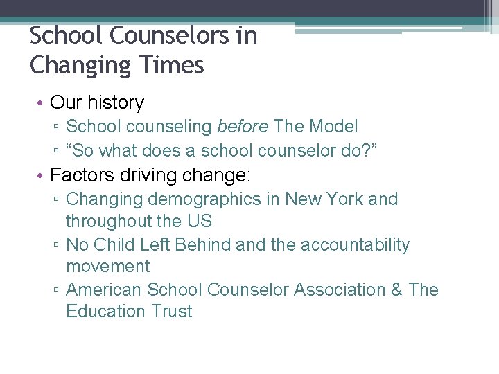 School Counselors in Changing Times • Our history ▫ School counseling before The Model